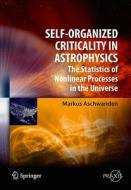 Self-Organized Criticality in Astrophysics di Markus J. Aschwanden edito da Springer-Verlag GmbH