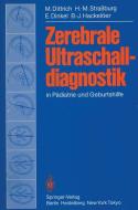 Zerebrale Ultraschalldiagnostik in Pädiatrie und Geburtshilfe di E. Dinkel, M. Dittrich, B. -J. Hackelöer, H. -M. Straßburg edito da Springer Berlin Heidelberg