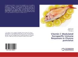 Vitamin C Modulated Nonspecific Immune Responses in Channa punctatus di Seema Jain, Manu Varma, Anu Mohini edito da LAP Lambert Academic Publishing