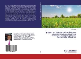 Effect of Crude Oil Pollution and Bioremediation on Cucurbita Maxima di Okon Okon edito da LAP Lambert Academic Publishing