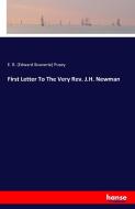 First Letter To The Very Rev. J.H. Newman di E. B. (Edward Bouverie) Pusey edito da hansebooks
