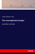 The unrecognised stranger di Luther Winther Caws edito da hansebooks