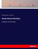 Ready-Money Mortiboy di Walter Besant, James Rice edito da hansebooks