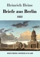 Briefe aus Berlin di Heinrich Heine edito da Hofenberg