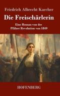 Die Freischärlerin di Friedrich Albrecht Karcher edito da Henricus - Edition Deutsche Klassik GmbH, Berlin