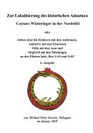 Zur Lokalisierung des historischen Aduatuca - Caesars Winterlager in der Nordeifel di Michael Peter Greven edito da Books on Demand