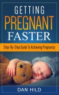 Getting Pregnant Faster di Dan Hild edito da Books on Demand