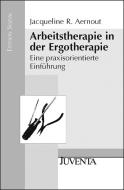 Arbeitstherapie in der Ergotherapie di Jacqueline Rudolphine Aernout edito da Juventa Verlag GmbH