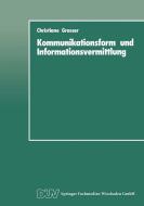 Kommunikationsform und Informationsvermittlung di Christiane Grosser edito da Deutscher Universitätsverlag