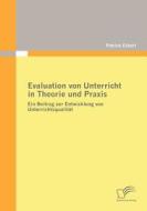 Evaluation von Unterricht in Theorie und Praxis di Patrick Eckert edito da Diplomica Verlag