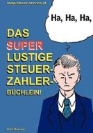 Das super lustige Steuerzahler Büchlein di Alois Gmeiner edito da Books on Demand