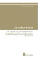 Die Airbus-Kultur di Krause-Nehring Catherine edito da Sudwestdeutscher Verlag Fur Hochschulschrifte