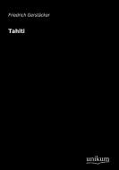 Tahiti di Friedrich Gerstäcker edito da UNIKUM