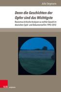 Denn die Geschichten der Opfer sind das Wichtigste di Julia Stegmann edito da V & R Unipress GmbH