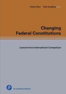 Changing Federal Constitutions: Lessons from International Comparison edito da Barbara Budrich