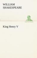 King Henry V di William Shakespeare edito da TREDITION CLASSICS