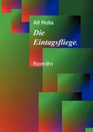 Die Eintagsfliege di Alf Rolla edito da Books on Demand
