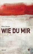 Wie du mir di Ellen Dunne edito da Eire Verlag