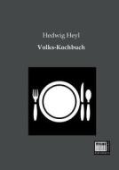 Volks-Kochbuch di Hedwig Heyl edito da Kochbuch-Verlag