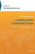 Liability Within Corporate Groups: Prospects of a Harmonised Integral Law of Corporate Group Liability di Rene Thomas Wieser edito da Societas Verlagsgesellschaft Kg