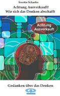 Achtung Ausverkauft! Wie sich das Denken abschafft di Kerstin Schaefer edito da Tiefgeist-Verlag