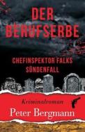 Der Berufserbe: Chefinspektor Falks Sundenfall di Peter Bergmann edito da Peter Bergmann
