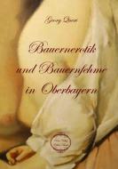 Bauernerotik und Bauernfehme in Oberbayern di Georg Queri edito da Verlag Bettina Scheuer