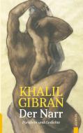 Der Narr. Khalil Gibran. Gleichnisse, Parabeln und Gedichte di Khalil Gibran edito da aionas