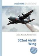 302nd Airlift Wing di Jesse Russell, Ronald Cohn edito da Book On Demand Ltd.