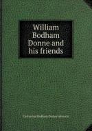 William Bodham Donne And His Friends di Catharine Bodham Donne Johnson edito da Book On Demand Ltd.