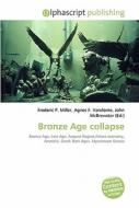 Bronze Age Collapse di Frederic P Miller, Agnes F Vandome, John McBrewster edito da Alphascript Publishing