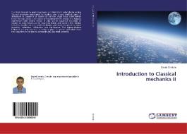 Introduction to Classical mechanics II di Daniel Chekole edito da LAP Lambert Academic Publishing