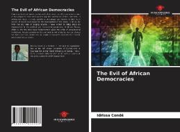 The Evil Of African Democracies di Conde Idrissa Conde edito da KS OmniScriptum Publishing