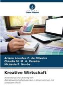 Kreative Wirtschaft di Ariane Lourdes C. de Oliveira, Cláudia M. M. A. Pereira, Nicássia F. Novôa edito da Verlag Unser Wissen