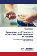 Prevention and Treatment of Diabetic Heel Syndrome in Patients di Gulbahor Bektasheva, Gulhayo Xolmatova edito da LAP LAMBERT Academic Publishing