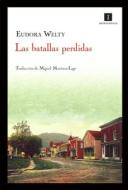 Las Batallas Perdidas di Eudora Welty edito da EDIT IMPEDIMENTA