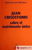 Sobre el matrimonio único di Santo Juan Crisóstomo - Santo - edito da Editorial Ciudad Nueva