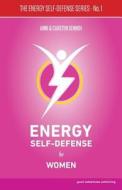 Energy Self-Defense for Women di Anni Sennov, Carsten Sennov edito da Good Adventures Publishing