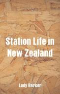 Station Life in New Zealand di Lady Barker edito da Alpha Editions
