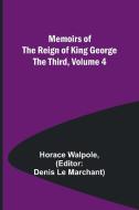 Memoirs of the Reign of King George the Third, Volume 4 di Horace Walpole edito da Alpha Editions
