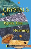 Crystals: Types, Use and Meaning di Connie Islin edito da Astrolog Publishing House