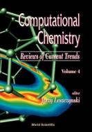 Computational Chemistry: Reviews Of Current Trends, Vol. 4 di Jerzy Leszczynski edito da World Scientific Publishing Co Pte Ltd