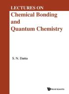Lectures on Chemical Bonding and Quantum Chemistry di Sambhu Nath Datta edito da WSPC