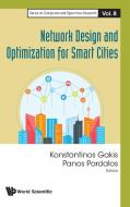 Network Design And Optimization For Smart Cities di Gakis Konstantinos edito da World Scientific