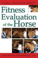 Fitness Evaluation of the Horse di Jean-Pierre Hourdebaigt edito da Howell Book House