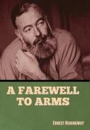 A Farewell to Arms di Ernest Hemingway edito da BIBLIOTECH PR