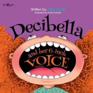Decibella and Her 6-Inch Voice di Julia Cook edito da BOYS TOWN PR