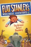 Flat Stanley's Worldwide Adventures #6: The African Safari Discovery di Jeff Brown edito da HARPERCOLLINS
