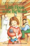 Little House in the Big Woods di Laura Ingalls Wilder edito da HARPERCOLLINS