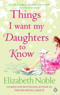 Things I Want My Daughters to Know di Elizabeth Noble edito da Penguin Books Ltd